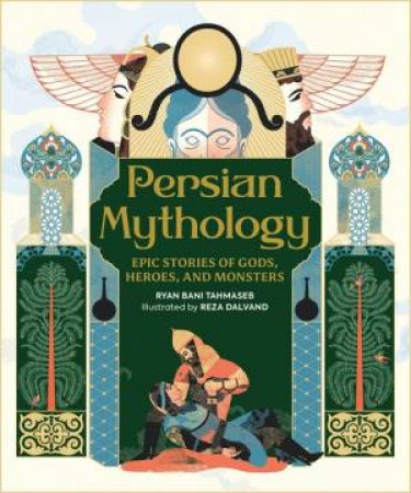 Persian Mythology by Ryan Bani Tahmaseb & Reza Dalvand