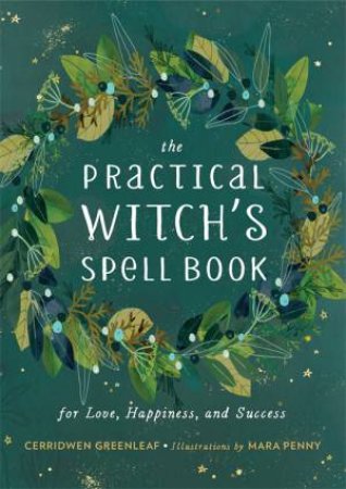 The Practical Witch's Spell Book by Cerridwen Greenleaf