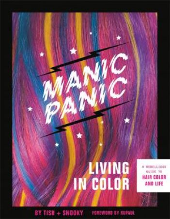 Manic Panic Living In Color by Tish Bellomo & Snooky Bellomo