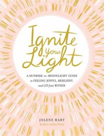 Ignite Your Light by Jolene Hart