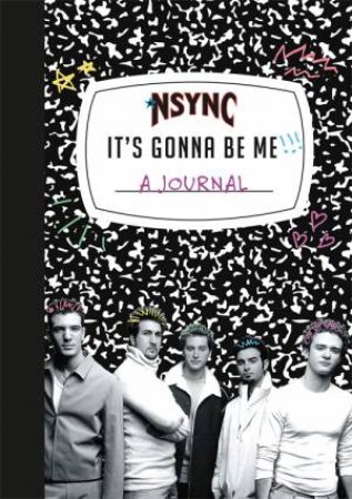 *NSYNC 'It's Gonna Be Me!' A Journal by 