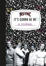 NSYNC Its Gonna Be Me A Journal