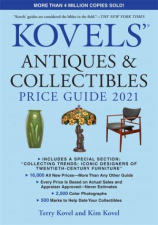 Kovels' Antiques And Collectibles Price Guide 2021 by Kim Kovel & Terry Kovel