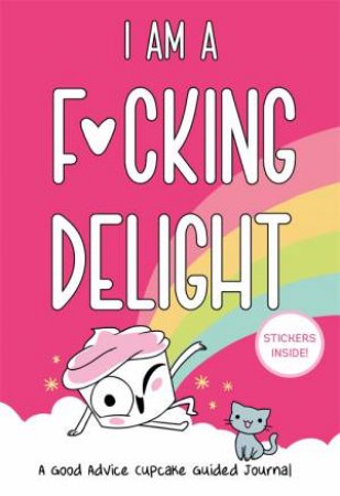 I Am A F*cking Delight by Loryn Brantz & Kyra Kupetsky