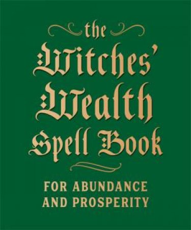 The Witches' Wealth Spell Book by Cerridwen Greenleaf