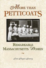 More than Petticoats Remarkable Massachusetts Women