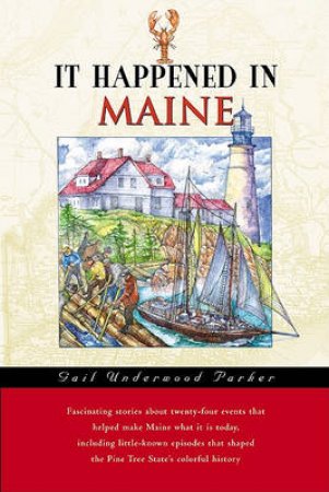 It Happened in Maine by Gail Underwood Parker