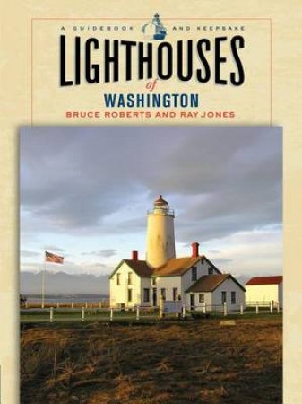 Lighthouses of Washington by & Jones Roberts