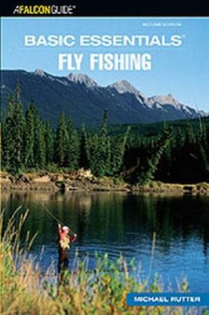 Basic Essentials: Fly Fishing 2nd Ed by Michael Rutter