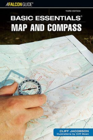 Basic Essentials: Map And Compass 3rd Ed by Cliff Jacobson