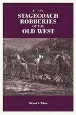 Great Stagecoach Robberies Of The Old West