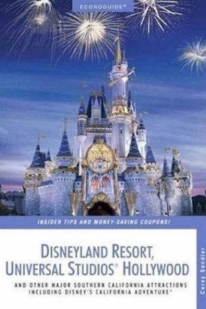 Econoguide: Disneyland Resort, Universal Studios Hollywood 5th Ed by Corey Sler