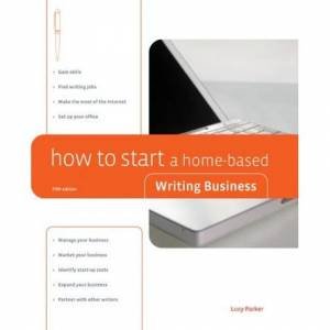 How to Start a Home-Based Writing Business 5e by Lucy Parker