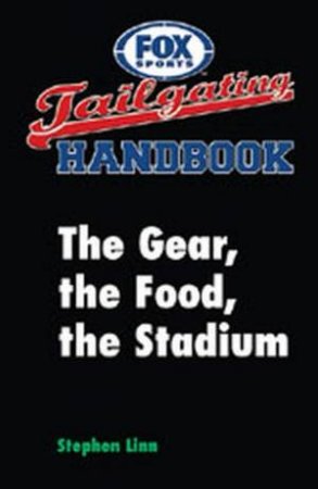 Fox Sports Tailgating Handbook by Stephen Linn