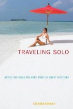 Traveling Solo 6E Advice and Ideas for More Than 250 Great Vacations