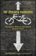 Cyclists Manifesto The Case for Riding on Two Wheels Instead of Four