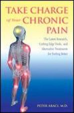 Take Charge of Your Chronic Pain Latest Research Cutting Edge Tools and Alternative Treatments for Feeling Better