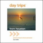 Day Trips From Houston 13th Ed
