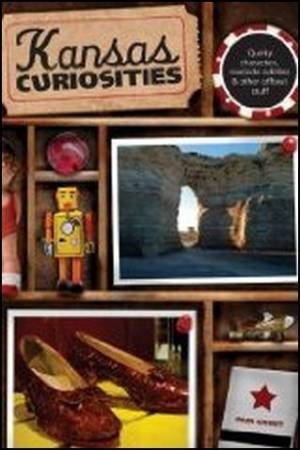 Kansas Curiosities, 3rd Ed. by Pam Grout
