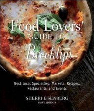 Food Lovers Guide To Brooklyn Best Local Specialties Markets Recipes Restaurants And Events