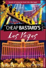 Cheap Bastards Guide to Las Vegas  Secrets of Living the Good Life For Less