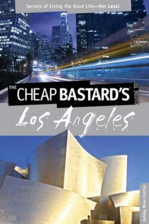 Cheap Bastard's Guide to Los Angeles by Ashley Wren Collins
