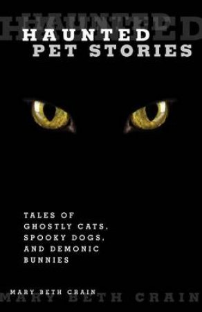 Haunted Pet Stories by Mary.Beth Crain