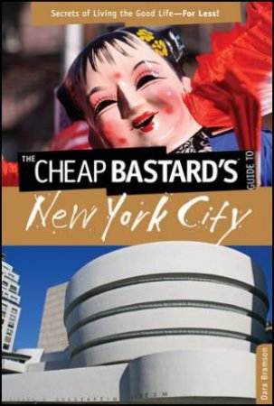 Cheap Bastard's Guide to New York City, 5th Edition by Rob Grader