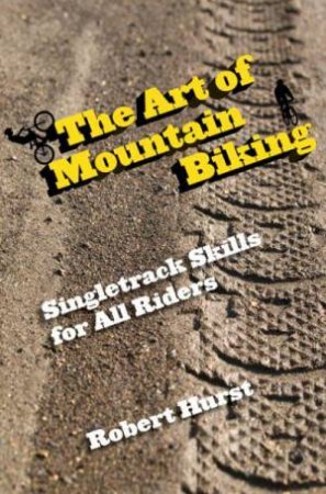 Art Of Mountain Biking by Robert Hurst