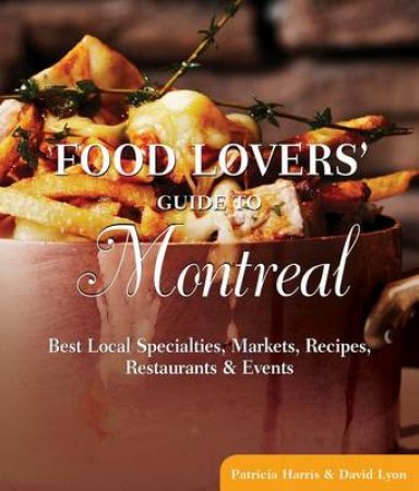 Food Lovers' Guide to Montreal by Patricia et al Harris