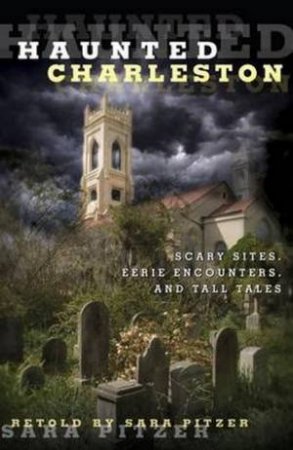 Haunted Charleston by Sara Pitzer