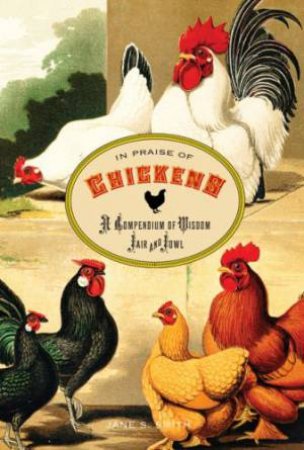 In Praise of Chickens by Jane S Smith