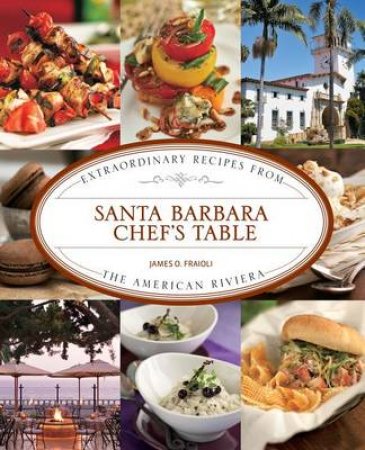 Santa Barbara Chef's Table by James O Fraioli