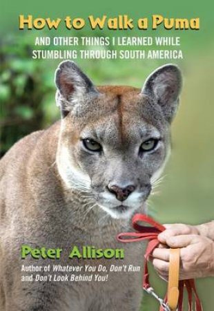 How to Walk a Puma by Peter Allison