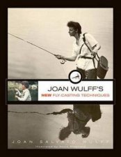 Joan Wulffs New FlyCasting Techniques