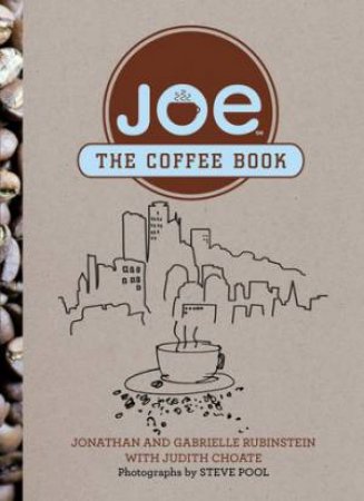 Joe: It's All About Coffee by Jonathan Rubinstein & Gabrielle Rubinstein