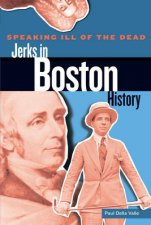 Speaking Ill of the Dead Jerks in Boston History