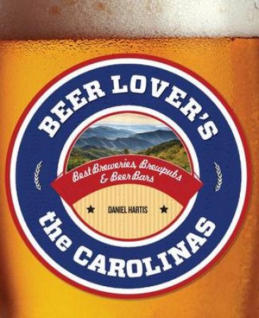 Beer Lover's the Carolinas by of Globe Pequot Press Editors