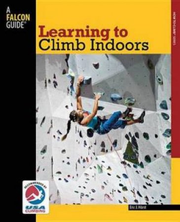 Learning to Climb Indoors by Eric J Horst