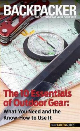 Backpacker Magazine's the 10 Essentials of Outdoor Gear by Kristin Hostetter