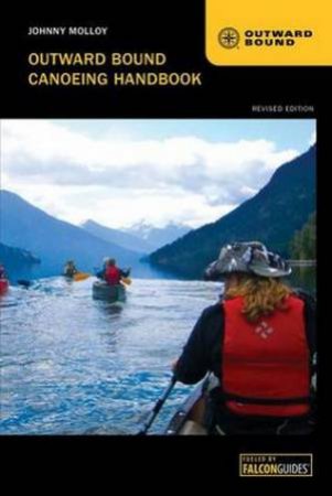 Outward Bound Canoeing Handbook by Johnny Molloy