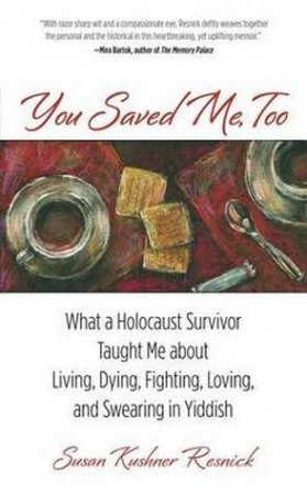 You Saved Me, Too by Susan Kushner Resnick