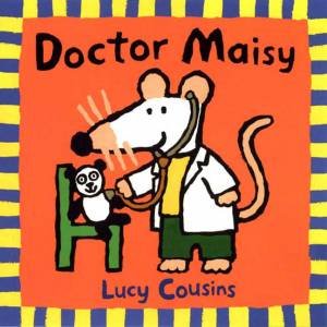 Doctor Maisy by Lucy Cousins & Lucy Cousins