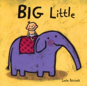 Big Little Board Book by Leslie Patricelli