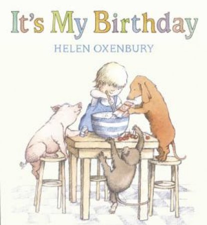 It's My Birthday by Helen Oxenbury & Helen Oxenbury
