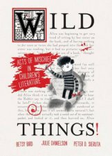 Wild Things Acts of Mischief in Childrens Literature