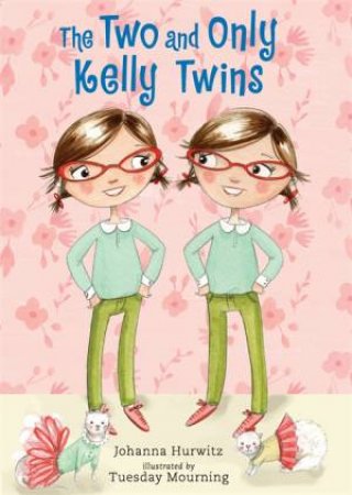 The Two and Only Kelly Twins by Johanna Hurwitz & Tuesday Mourning