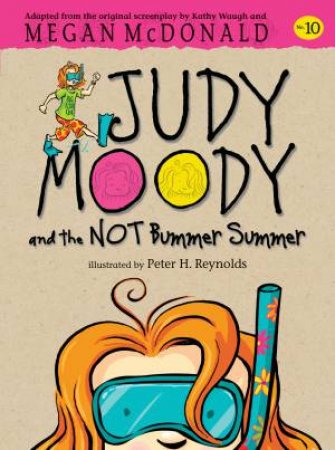 Judy Moody and the Not Bummer Summer by Megan Mcdonald & Peter H. Reynolds