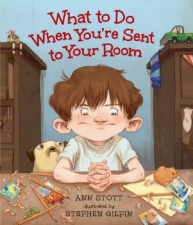 What to Do When You Are Sent to Your Room by Ann Stott & Stephen Gilpin