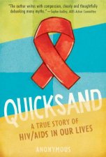 Quicksand A True Story of HIVAIDS In Our Lives